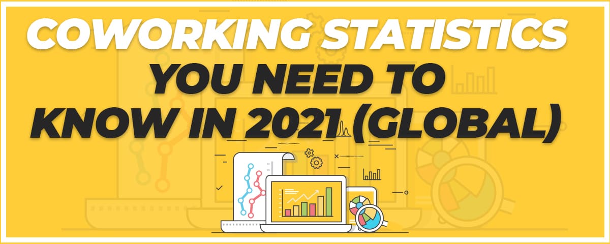 Coworking Statistics You Need to Know in 2021 (Global) 19