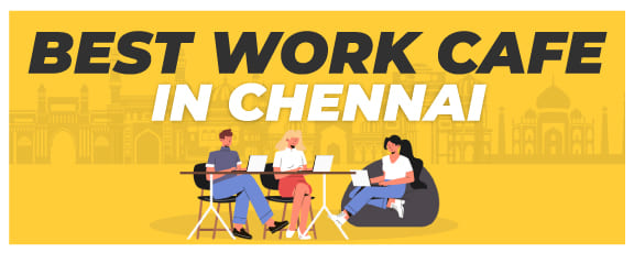 Work Cafe In Chennai