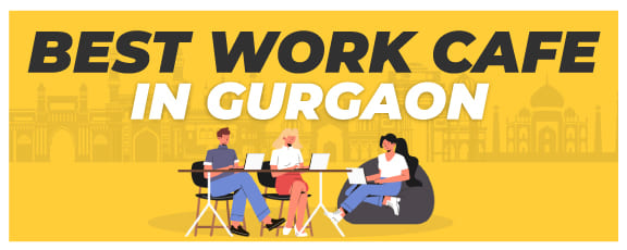 Work Cafe In Gurgaon
