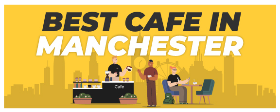 Best Cafes In Manchester To Work