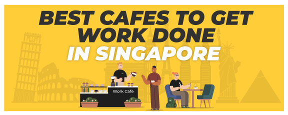 Best Cafes To Get Work Done In Singapore