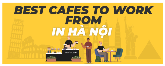 Best Cafes To Work From In Hà Nội