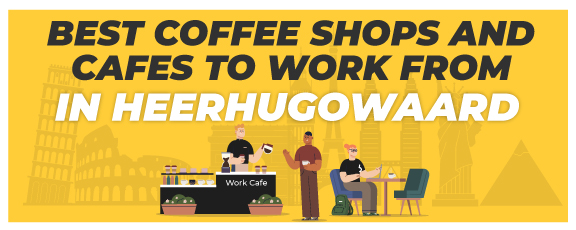Best Cafes To Work From In Heerhugowaard