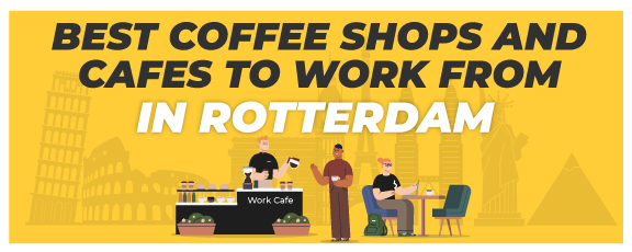 Best Cafes To Work From In Rotterdam