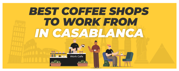 Best Coffee Shops To Work From In Casablanca